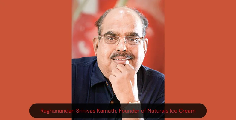 Raghunandan Srinivas Kamath, Founder of Naturals Ice Cream
