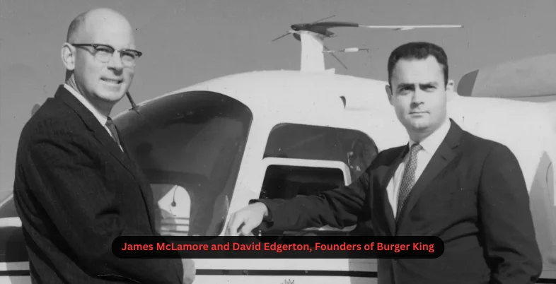 James McLamore and David Edgerton, Founders of Burger King