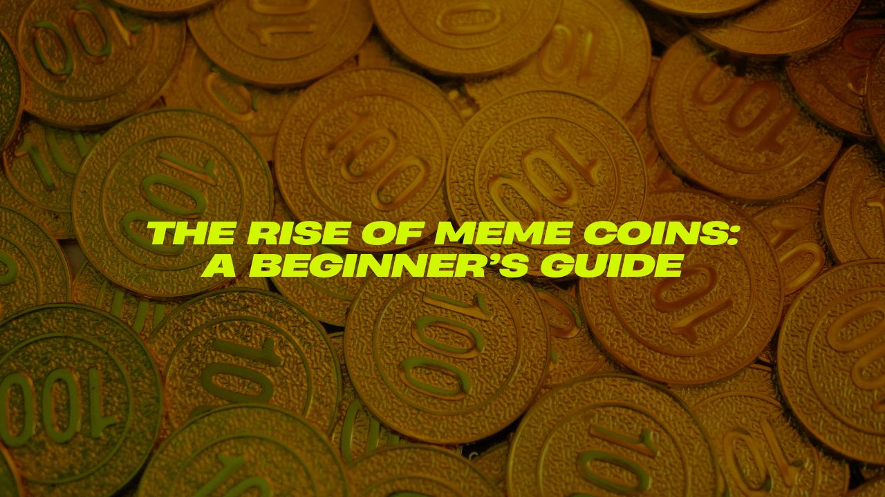 The Rise of Meme Coins: A Beginner’s Guide